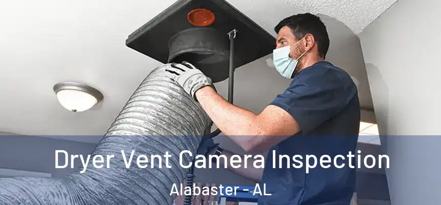  Dryer Vent Camera Inspection Alabaster - AL