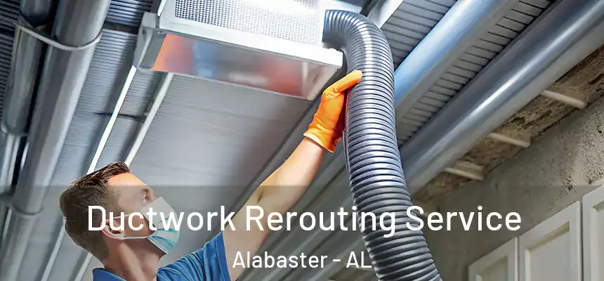 Ductwork Rerouting Service Alabaster - AL