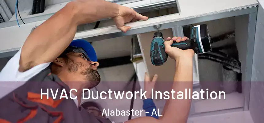  HVAC Ductwork Installation Alabaster - AL