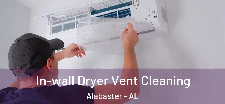  In-wall Dryer Vent Cleaning Alabaster - AL