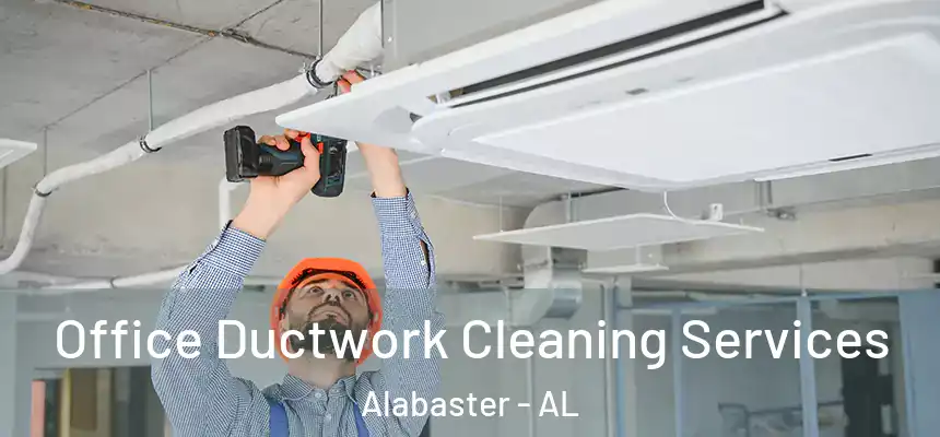  Office Ductwork Cleaning Services Alabaster - AL