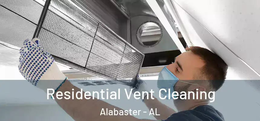  Residential Vent Cleaning Alabaster - AL