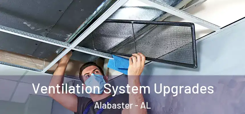 Ventilation System Upgrades Alabaster - AL